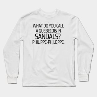 A Quebecois In Sandals Long Sleeve T-Shirt